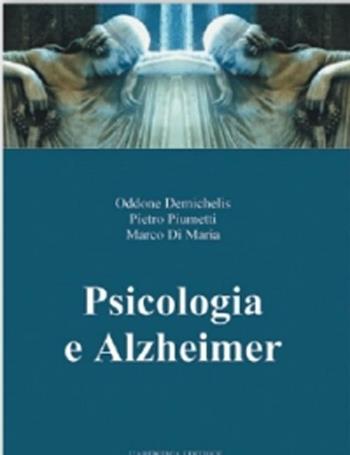 Psicologia e Alzheimer - Oddone Demichelis - Libro L'Artistica Editrice 2003, Psiche. Psicologia della salute | Libraccio.it
