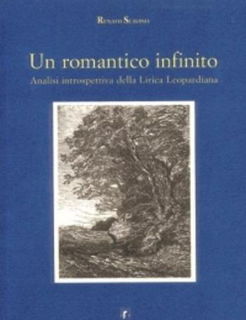 Un romantico infinito. Analisi introspettiva della lirica leopardiana - Renato Scavino - Libro L'Artistica Editrice 2004, Arkeos.1 Letteratura e poesia | Libraccio.it