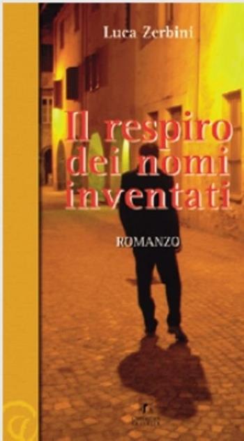 Il respiro dei nomi inventati - Luca Zerbini - Libro L'Artistica Editrice 2003, Arpimedia.1 Narrativa | Libraccio.it