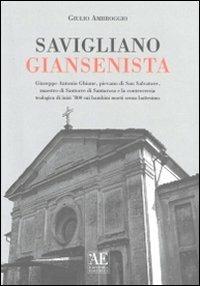 Savigliano giansenista - Giulio Ambroggio - Libro L'Artistica Editrice 2005, Antropos. Storia, civiltà e paesi | Libraccio.it