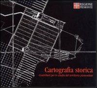 Cartografia storica. Contributo per lo studio del territorio piemontese - M. Sandra Poletto - Libro L'Artistica Editrice 2012, Fragmenta2. Paesaggi e territorio | Libraccio.it