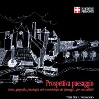 Prospettiva paesaggio. Storia, geografia, psicologia, arte e semiologia dei paesaggi... per non addetti - Benvenuto Chiesa - Libro L'Artistica Editrice 2008, Fragmenta2. Paesaggi e territorio | Libraccio.it