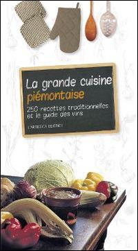 La grande cuisine piemontaise - Giancarlo Ricatto - Libro L'Artistica Editrice 2016, Sensus. Enologia e cultura culinaria | Libraccio.it