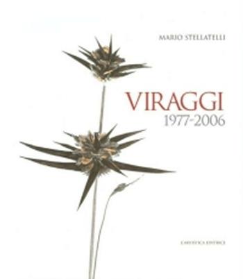 Viraggi 1997-2006 - Mario Stellatelli - Libro L'Artistica Editrice 2006, Imago mundi. Libri fotografici | Libraccio.it