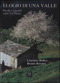 Elogio di una valle. Parole e sguardi sulla Val Maira - Bruno Rosano, Giacinto Bollea - Libro L'Artistica Editrice 2009, Imago mundi. Libri fotografici | Libraccio.it