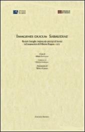 Imagines Ducum Sabaudiae. Ritratti, battaglie, imprese dei principi di Savoia nel manoscritto di Filiberto Pingone (1572)