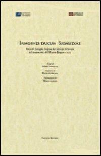 Imagines Ducum Sabaudiae. Ritratti, battaglie, imprese dei principi di Savoia nel manoscritto di Filiberto Pingone (1572)  - Libro L'Artistica Editrice 2009, Excelsa. Opere scelte | Libraccio.it