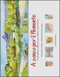 A zonzo per il Piemonte. Guida illustrata di città e paesi dell'area sud di Torino - Nicola Ghietti, Mariarosa Gaude - Libro L'Artistica Editrice 2009, Fragmenta2. Paesaggi e territorio | Libraccio.it