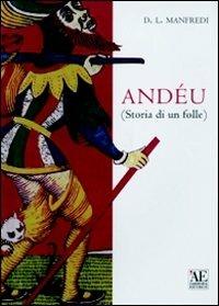 Andeu. Storia di un folle - D. L. Manfredi - Libro L'Artistica Editrice 2010, Arkeos.1 Letteratura e poesia | Libraccio.it