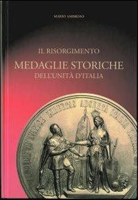 Il Risorgimento. Medaglie storiche dell'Unità d'Italia - Mario Ambroso - Libro L'Artistica Editrice 2011, Fragmenta3. Cataloghi di mostre | Libraccio.it
