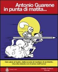Antonio Guarene in punta di matita.... Ediz. illustrata  - Libro L'Artistica Editrice 2011, Miscellanea. Edizioni fuori collana | Libraccio.it