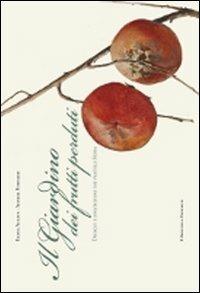 Il giardino dei frutti perduti. Disegni e descrizioni dei fratelli Roda. Ediz. illustrata - Elena Accati, Agnese Fornaris - Libro L'Artistica Editrice 2012, Sensus. Enologia e cultura culinaria | Libraccio.it