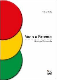 Vado a patente. Libello sull'autoscuola - Andrea Merlo - Libro L'Artistica Editrice 2013, Miscellanea. Edizioni fuori collana | Libraccio.it