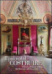 Il più nobil costruire. Chiese e palazzi a Bene dal Seicento all'Ottocento  - Libro L'Artistica Editrice 2013, Fragmenta1. Arte e architettura | Libraccio.it