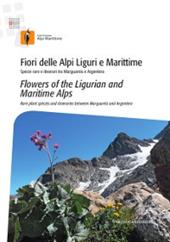 Fiori delle Alpi Liguri e Maritime. Specie rare e itinerari tra Marguareis e Argentera-Flowers of the ligurian and maritime Alps. Rare palnt species and itineraries between Marguareis and Argentera