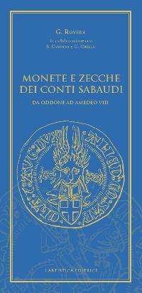Monete e zecche dei conti sabaudi. Da Oddone ad Amedeo VIII - Giuseppe Rovera - Libro L'Artistica Editrice 2019, Excelsa. Opere scelte | Libraccio.it