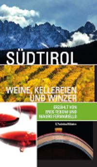 Sudtirol weine, kellereien und winzer - Mauro Fermariello, Eros Teboni - Libro L'Artistica Editrice 2020, Sensus. Enologia e cultura culinaria | Libraccio.it