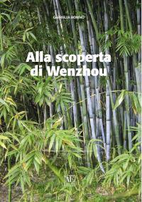 Alla scoperta di Wenzhou - Gabriella Bonino - Libro L'Artistica Editrice 2021 | Libraccio.it