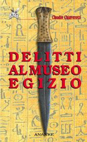 Delitti al museo egizio - Claudio Chiaverotti - Libro Ananke 2001, Solago | Libraccio.it