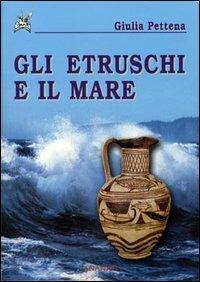 Gli etruschi e il mare - Giulia Pettena - Libro Ananke 2002, Grandi libri | Libraccio.it