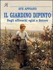 Il giardino dipinto. Dagli affreschi egizi a Botero