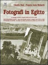 Fotografi in Egitto. Le immagini di Heinz e Giorgio Leichter dal 1910 al 1940. Ediz. italiana, inglese e tedesca
