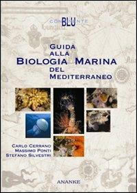 Guida alla biologia marina del Mediterraneo - Carlo Cerrano, Massimo Ponti, Stefano Silvestri - Libro Ananke 2005, Continente blu | Libraccio.it