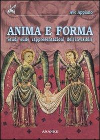 Anima e forma. Studi sulle rappresentazioni dell'invisibile - Ave Appiano - Libro Ananke 2005, Athenaeum | Libraccio.it