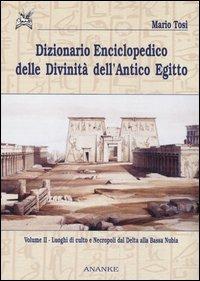 Dizionario enciclopedico delle divinità dell'antico Egitto. Vol. 2: Luoghi di culto e necropoli dal Delta alla bassa Nubia - Mario Tosi - Libro Ananke 2005, Seshat | Libraccio.it