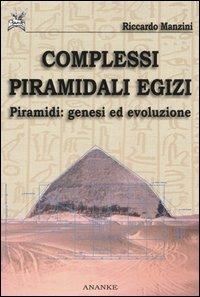 Complessi piramidali egizi. Vol. 1: Piramidi. Genesi ed evoluzione - Riccardo Manzini - Libro Ananke 2005, Seshat | Libraccio.it