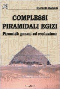 Complessi piramidali egizi. Vol. 1: Piramidi. Genesi ed evoluzione - Riccardo Manzini - Libro Ananke 2005, Seshat | Libraccio.it