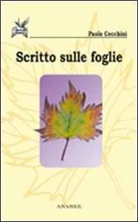 Scritto sulle foglie - Paolo Cecchini - Libro Ananke 2007, Poesia | Libraccio.it