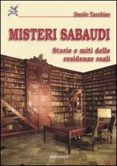 Misteri sabaudi. Storie e miti delle residenze reali