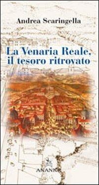 La Venaria Reale. Il tesoro ritrovato. Ediz. illustrata - Andrea Scaringella - Libro Ananke 2007 | Libraccio.it