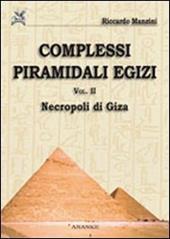 Complessi piramidali egizi. Vol. 2: Neropoli di Giza