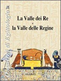 La valle dei Re e la valle delle Regine. Ediz. illustrata - Elio Moschetti - Libro Ananke 2008, Quaderni di egittologia | Libraccio.it