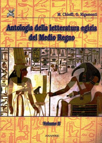 Antologia della letteratura egizia del Medio Regno. Vol. 2 - Marco E. Chioffi, Giuliana Rigamonti - Libro Ananke 2008, Seshat | Libraccio.it