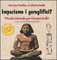 Impariamo i geroglifici? Piccolo manuale per giovani scribi. Ediz. illustrata. Con CD-ROM - Carlo Ruo Redda, Gian Luca Franchino - Libro Ananke 2008 | Libraccio.it