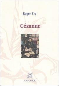 Cézanne - Roger Fry - Libro Ananke 2009, Filosofia | Libraccio.it
