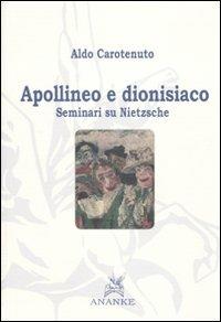 Apollineo e dionisiaco. Seminari su Nietzsche - Aldo Carotenuto - Libro Ananke 2010, Filosofia | Libraccio.it
