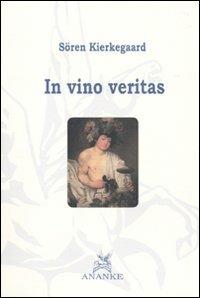 In vino veritas - Søren Kierkegaard - Libro Ananke 2010, Filosofia | Libraccio.it
