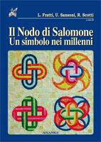 Il nodo di Salomone. Un simbolo nei millenni - Liliana Fratti, Umberto Sansoni, Riccardo Scotti - Libro Ananke 2010, Arte | Libraccio.it
