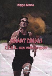 Smart drugs. C.E.R.A. una volta lo sport - Filippo Bonino - Libro Ananke 2010 | Libraccio.it
