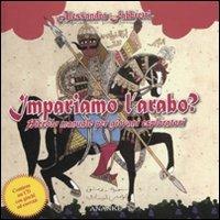 Impariamo l'arabo? Piccolo manuale per giovani esploratori. Con CD-ROM - Alessandra Fabbretti - Libro Ananke 2010 | Libraccio.it