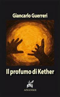 Il profumo di Kether - Giancarlo Guerrieri - Libro Ananke 2010 | Libraccio.it
