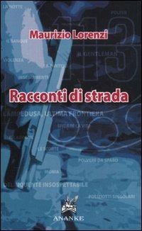 Racconti di strada - Maurizio Lorenzi - Libro Ananke 2011 | Libraccio.it