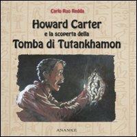Howard Carter e la scoperta della tomba di Tutankhamon - Carlo Ruo Redda, Antonio Cappuccio - Libro Ananke 2011 | Libraccio.it