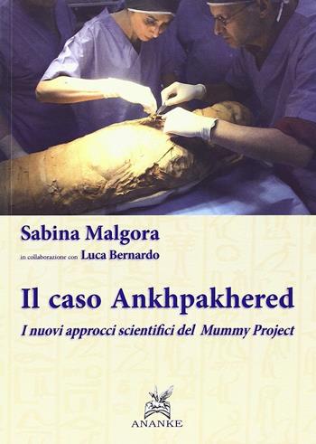 Il caso Ankhpakhered. I nuovi approcci scientifici del Mummy project  - Libro Ananke 2013 | Libraccio.it