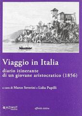 Viaggio in Italia. Diario itinerante di un giovane aristocratico (1856)