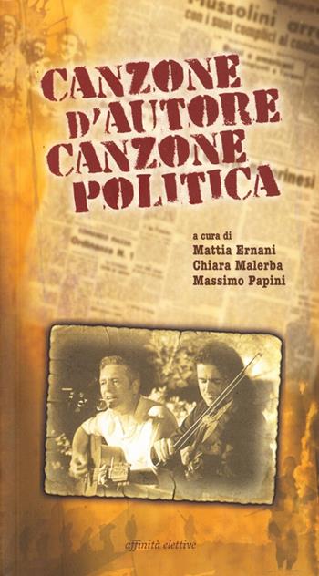 Canzone d'autore canzone politica  - Libro Affinità Elettive Edizioni 2009, Storia, storie | Libraccio.it